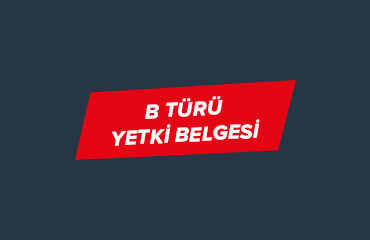 B Türü Yetki Belgesi