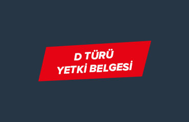 D Türü Yetki Belgesi