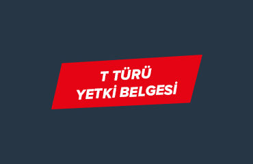 T Türü Yetki Belgesi