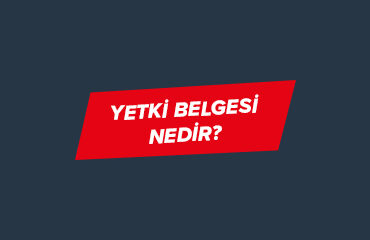 Yetki Belgesi Nedir