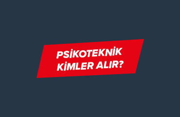 psikoteknik kimler alır