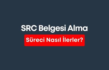 SRC Belgesi Alma Süreci Nasıl İlerler 2023