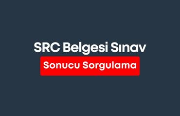 SRC Belgesi Sınav Sonucu Sorgulama 2023