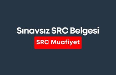 Sınavsız SRC Belgesi SRC Muafiyet Nedir 2023